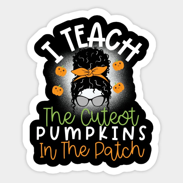 I Teach The Cutest Pumpkins In The Patch Sticker by Chey Creates Clothes